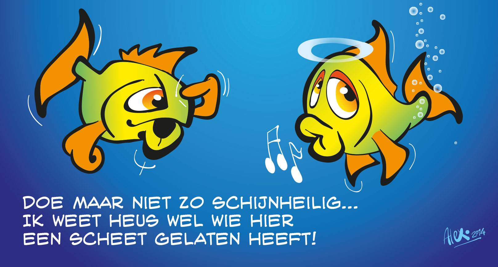 Cartoon van Alex Stuifbergen: twee vissen onder water met bellen en muzieknoten, met de tekst: 'Doe maar niet zo schijnheilig... ik weet heus wel wie hier een scheet gelaten heeft!'